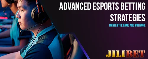 Advanced Esports Strategies for JILIBET Players